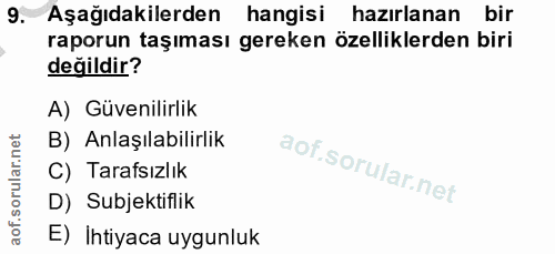 9. soru: Aşağıdakilerden hangisi hazırlanan bir raporun taşıması gereken özelliklerden biri değildir? A) Güvenilirlik B) Anlaş…