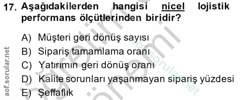 17. soru: Aşağıdakilerden hangisi nicel lojistik performans ölçütlerinden biridir? A) Müşteri geri dönüş sayısı B) Sipariş tama…