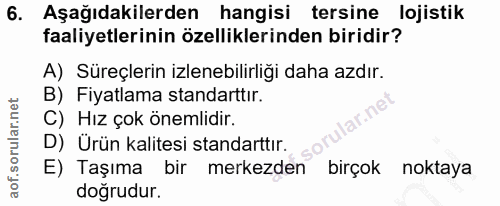 6. soru: Aşağıdakilerden hangisi tersine lojistik faaliyetlerinin özelliklerinden biridir? A) Süreçlerin izlenebilirliği daha…