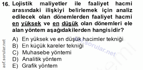 16. soru: Lojistik maliyetler ile faaliyet hacmi arasındaki ilişkiyi belirlemek için analiz edilecek olan dönemlerden faaliyet…