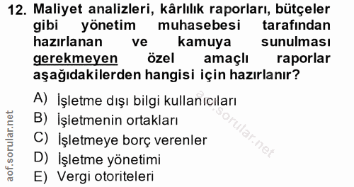 12. soru: Maliyet analizleri, kârlılık raporları, bütçeler gibi yönetim muhasebesi tarafından hazırlanan ve kamuya sunulması ge…