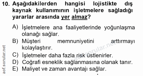 10. soru: Aşağıdakilerden hangisi lojistikte dış kaynak kullanımının işletmelere sağladığı yararlar arasında yer almaz? A) İşle…