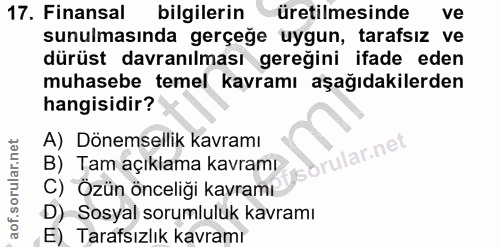 17. soru: Finansal bilgilerin üretilmesinde ve sunulmasında gerçeğe uygun, tarafsız ve dürüst davranılması gereğini ifade eden…