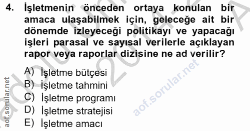 4. soru: İşletmenin önceden ortaya konulan bir amaca ulaşabilmek için, geleceğe ait bir dönemde izleyeceği politikayı ve yapac…