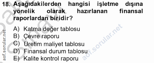 18. soru: Aşağıdakilerden hangisi işletme dışına yönelik olarak hazırlanan finansal raporlardan biridir? A) Katma değer tablosu…
