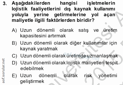 3. soru: Aşağıdakilerden hangisi işletmelerin lojistik faaliyetlerini dış kaynak kullanımı yoluyla yerine getirmelerine yol aç…