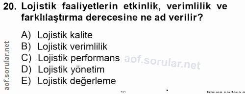 20. soru: Lojistik faaliyetlerin etkinlik, verimlilik ve farklılaştırma derecesine ne ad verilir? A) Lojistik kalite c) Lojisti…