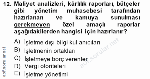12. soru: Maliyet analizleri, kârlılık raporları, bütçeler gibi yönetim muhasebesi tarafından hazırlanan ve kamuya sunulması ge…