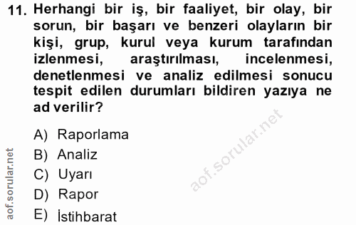 11. soru: Herhangi bir iş, bir faaliyet, bir olay, bir sorun, bir başarı ve benzeri olayların bir kişi, grup, kurul veya kurum…