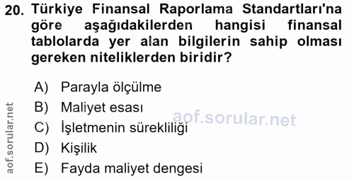 20. soru: Türkiye Finansal Raporlama Standartları'na göre aşağıdakilerden hangisi finansal tablolarda yer alan bilgilerin sahip…