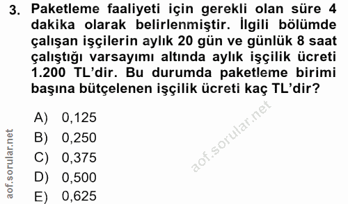 3. soru: Paketleme faaliyeti için gerekli olan süre 4 dakika olarak belirlenmiştir. İlgili bölümde çalışan işçilerin aylık 20…