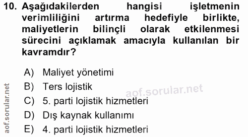 10. soru: Aşağıdakilerden hangisi işletmenin verimliligini artırma hedefiyle birlikte, maliyetlerin bilinçli olarak etkilenmesi…