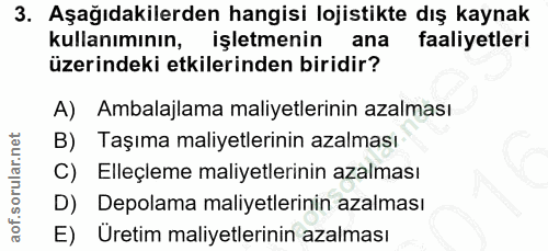 3. soru: Aşağıdakilerden hangisi lojistikte dış kaynak kullanımının, işletmenin ana faaliyetleri üzerindeki etkilerinden birid…