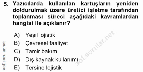 5. soru: Yazıcılarda kullanılan kartuşların yeniden doldurulmak üzere üretici işletme tarafından toplanması süreci aşağıdaki k…