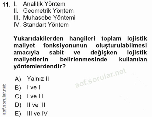 11. soru: 1. Analitik Yöntem Il. Geometrik Yöntem III. Muhasebe Yöntemi IV. Standart Yöntem Yukarıdakilerden hangileri toplam l…