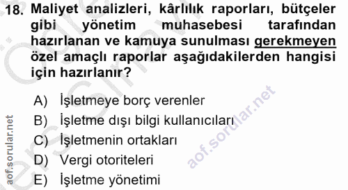 18. soru: Maliyet analizleri, kârlılık raporları, bütçeler gibi yönetim muhasebesi tarafından hazırlanan ve kamuya sunulması ge…