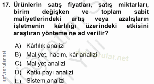 17. soru: Urünlerin satış fiyatları, satış miktarları, birim değişken ve toplam sabit maliyetlerindeki artış veya azalışların i…