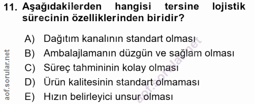 11. soru: Aşağıdakilerden hangisi tersine lojistik sürecinin özelliklerinden biridir? A) Dağıtım kanalının standart olması B) A…