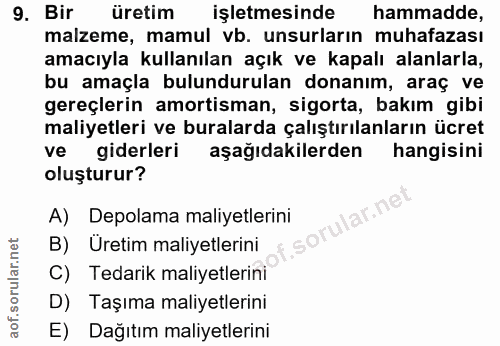 9. soru: Bir üretim işletmesinde hammadde, malzeme, mamul vb. unsurların muhafazası amacıyla kullanılan açık ve kapalı alanlar…