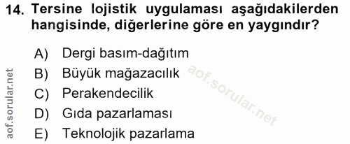 14. soru: Tersine lojistik uygulaması aşağıdakilerden hangisinde, diğerlerine göre en yaygındır? A) Dergi basım-dağıtım C) Pera…