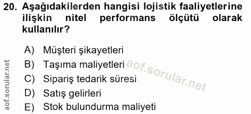 20. soru: Aşağıdakilerden hangisi lojistik faaliyetlerine ilişkin nitel performans ölçütü olarak kullanılır? B) Taşıma maliyetl…