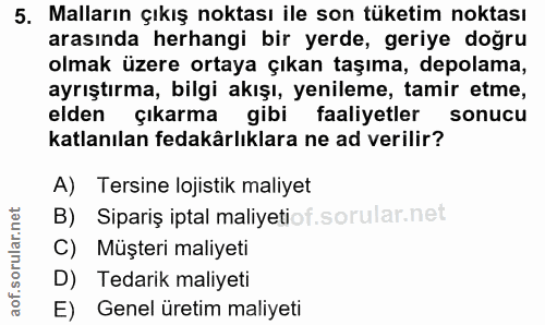 5. soru: Malların çıkış noktası ile son tüketim noktası arasında herhangi bir yerde, geriye doğru olmak üzere ortaya çıkan taş…