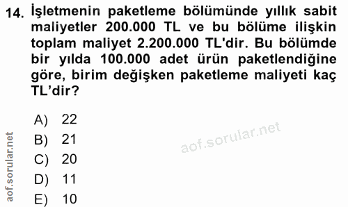 14. soru: İşletmenin paketleme bölümünde yıllık sabit maliyetler 200.000 TL ve bu bölüme ilişkin toplam maliyet 2.200.000 TL'di…
