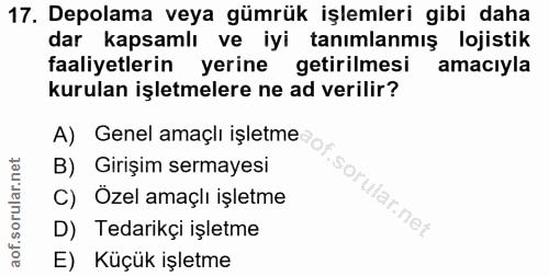 17. soru: Depolama veya gümrük işlemleri gibi daha dar kapsamlı ve iyi tanımlanmış lojistik faaliyetlerin yerine getirilmesi am…