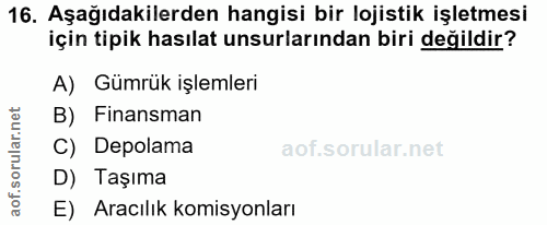 16. soru: Aşağıdakilerden hangisi bir lojistik işletmesi için tipik hasılat unsurlarından biri değildir? A) Gümrük işlemleri B)…