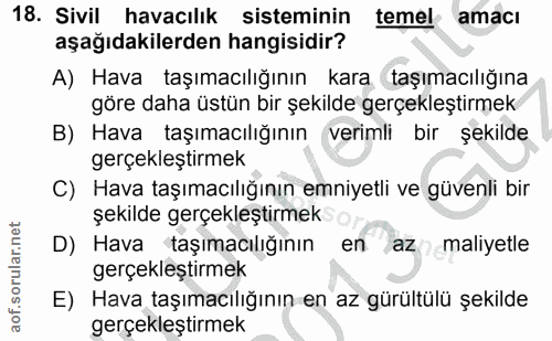 18. soru: Sivil havacılık sisteminin temel amacı aşağıdakilerden hangisidir? A) Hava taşımacılığının kara (taşımacılığına göre…