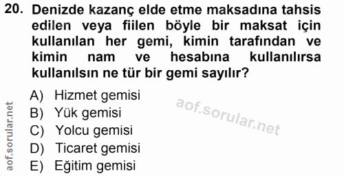 20. soru: Denizde kazanç elde etme maksadına tahsis edilen veya fiilen böyle bir maksat için kullanılan her gemi, kimin tarafın…