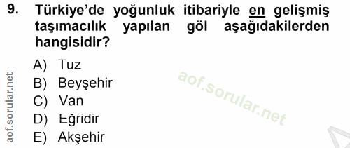 9. soru: Türkiye'de yoğunluk itibariyle en gelişmiş taşımacılık yapılan göl aşağıdakilerden hangisidir? A) Tuz B) Beyşehir C)…