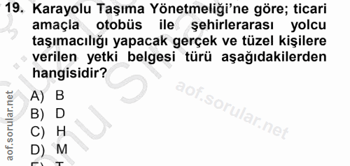 19. soru: Karayolu Taşıma Yönetmeliği'ne göre; ticari amaçla otobüs ile şehirlerarası yolcu taşımacılığı yapacak gerçek ve tüze…
