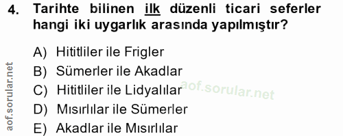 4. soru: Tarihte bilinen ilk düzenli ticari seferler hangi iki uygarlık arasında yapılmıştır? A) Hititliler ile Frigler B) Süm…