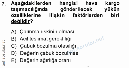7. soru: Aşağıdakilerden hangisi hava kargo taşımacılığında gönderilecek yükün özelliklerine ilişkin faktörlerden biri değildi…
