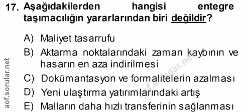 17. soru: Aşağıdakilerden hangisi entegre taşımacılığın yararlarından biri değildir? A) Maliyet tasarrufu B) Aktarma noktaların…