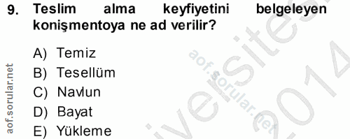 9. soru: Teslim alma keyfiyetini belgeleyen konişmentoya ne ad verilir? A) Temiz D B) Tesellüm C) Navlun sorular. et D) Bayat…