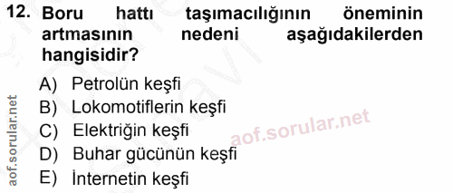 12. soru: Boru hattı taşımacılığının öneminin artmasının nedeni aşağıdakilerden hangisidir? A) Petrolün keşfi B) Lokomotiflerin…