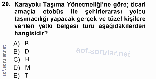 20. soru: Karayolu Taşıma Yönetmeliği'ne göre; ticari amaçla otobüs ile şehirlerarası yolcu taşımacılığı yapacak gerçek ve tüze…