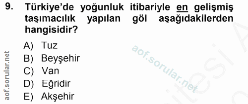 9. soru: Türkiye'de yoğunluk itibariyle en gelişmiş taşımacılık yapılan göl aşağıdakilerden hangisidir? A) Tuz B) Beyşehir C)…