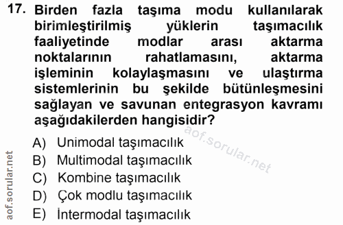 17. soru: Birden fazla taşıma modu kullanılarak birimleştirilmiş yüklerin taşımacılık faaliyetinde modlar arası aktarma noktala…