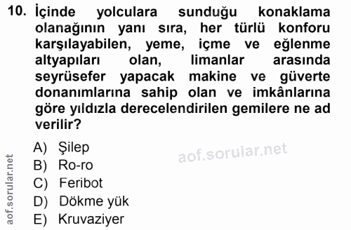 10. soru: Içinde yolculara sunduğu konaklama olanağının yanı sıra, her türlü konforu karşılayabilen, yeme, içme ve eğlenme alty…