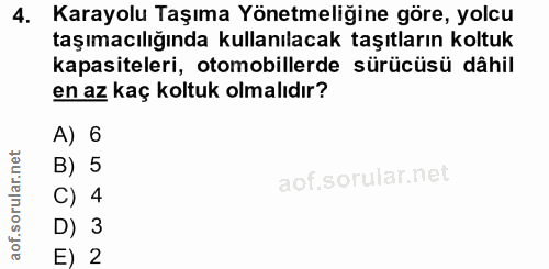 4. soru: Karayolu Taşıma Yönetmeliğine göre, yolcu taşımacılığında kullanılacak taşıtların koltuk kapasiteleri, otomobillerde…