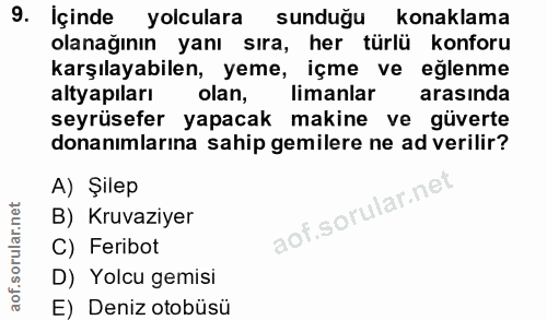 9. soru: Içinde yolculara sunduğu konaklama olanağının yanı sıra, her türlü konforu karşılayabilen, yeme, içme ve eğlenme alty…