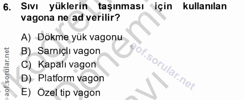 6. soru: Sıvı yüklerin taşınması için kullanılan vagona ne ad verilir? A) Dökme yük vagonu B) Sarnıçlı vagon C) Kapalı vagon e…