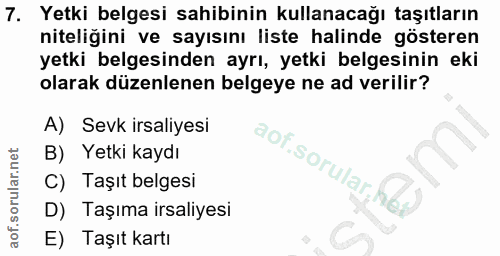 7. soru: Yetki belgesi sahibinin kullanacağı taşıtların niteliğini ve sayısını liste halinde gösteren yetki belgesinden ayrı,…