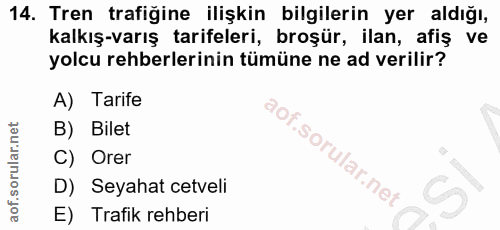 14. soru: Tren trafigine ilişkin bilgilerin yer aldığı, kalkış-varış tarifeleri, broşür, ilan, afiş ve yolcu rehberlerinin tümü…