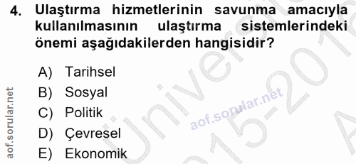 4. soru: Ulaştırma hizmetlerinin savunma amacıyla kullanılmasının ulaştırma sistemlerindeki önemi aşağıdakilerden hangisidir?…