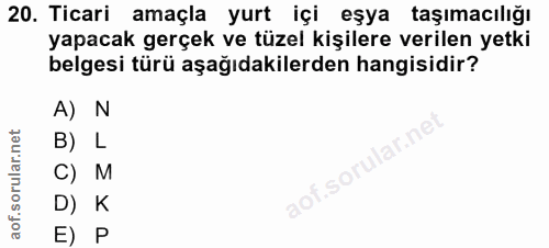 20. soru: Ticari amaçla yurt içi eşya taşımacılığı yapacak gerçek ve tüzel kişilere verilen yetki belgesi türü aşağıdakilerden…