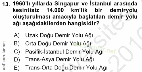 13. soru: 1960'lı yıllarda Singapur ve İstanbul arasında kesintisiz 14.000 km'lik bir demiryolu oluşturulması amacıyla başlatıl…